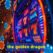 the golden dragon